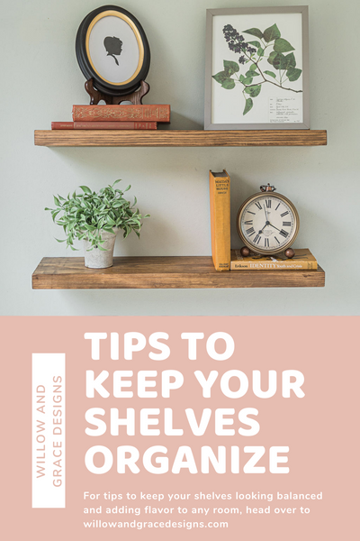Tips To Keep Your Shelves Organized