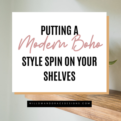 Putting a Modern Boho Style Spin on Your Shelves